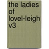 The Ladies of Lovel-Leigh V3 door Julia Cecilia Stretton