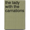 The Lady With The Carnations by Marie Corelli