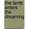 The Lamb Enters the Dreaming door Robert Kenny