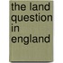 The Land Question In England