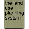 The Land Use Planning System door J.T. Corkindale