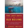 The Last Days of Old Beijing door Mr. Michael Meyer