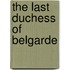 The Last Duchess Of Belgarde