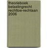 Theorieboek Belastingrecht rechttoe-rechtaan 2006
