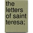 The Letters Of Saint Teresa;