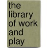 The Library Of Work And Play door Ellen Eddy Shaw