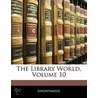 The Library World, Volume 10 door Anonymous Anonymous