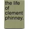 The Life Of Clement Phinney. door D.M. Graham