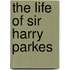 The Life Of Sir Harry Parkes
