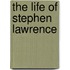 The Life Of Stephen Lawrence