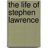 The Life Of Stephen Lawrence by Verna Wilkins