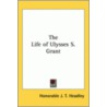 The Life Of Ulysses S. Grant door Honorable J.T. Headley