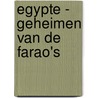 Egypte - geheimen van de farao's