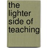 The Lighter Side Of Teaching door Aaron Bacall