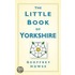 The Little Book Of Yorkshire