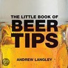 The Little Book of Beer Tips door Andrew Langley