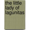The Little Lady Of Lagunitas by Richard Henry Savage