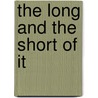 The Long And The Short Of It by Joseph A. Dane