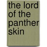 The Lord Of The Panther Skin door Shota Rustaveli
