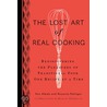 The Lost Art of Real Cooking door Rosanna Nafziger