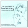 The Lost Tapes Of Ian Mcharg door Ian McHarg