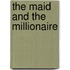 The Maid And The Millionaire