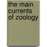 The Main Currents Of Zoology door William Albert Locy