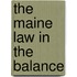 The Maine Law In The Balance