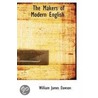 The Makers Of Modern English door William James Dawson