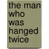 The Man Who Was Hanged Twice