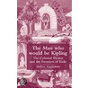 The Man Who Would Be Kipling door Andrew Hagiioannu