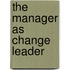 The Manager as Change Leader