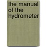 The Manual Of The Hydrometer by Lionel Swift