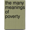 The Many Meanings of Poverty by Cynthia E. Milton