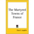 The Martyred Towns Of France