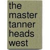 The Master Tanner Heads West door W.C. Bamberger