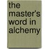The Master's Word In Alchemy