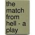 The Match From Hell - A Play