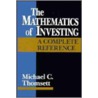 The Mathematics Of Investing by Michael C. Thomsett