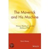 The Maverick And His Machine door Kevin Maney