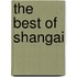 The Best of Shangai