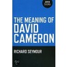 The Meaning Of David Cameron door Richard Seymour