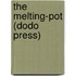The Melting-Pot (Dodo Press)