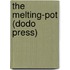 The Melting-Pot (Dodo Press)