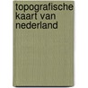 Topografische kaart van Nederland