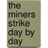 The Miners Strike Day By Day