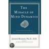 The Miracle of Mind Dynamics door James F. Murphy