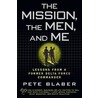 The Mission, the Men, and Me by Pete Blaber