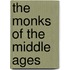The Monks Of The Middle Ages