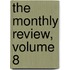 The Monthly Review, Volume 8